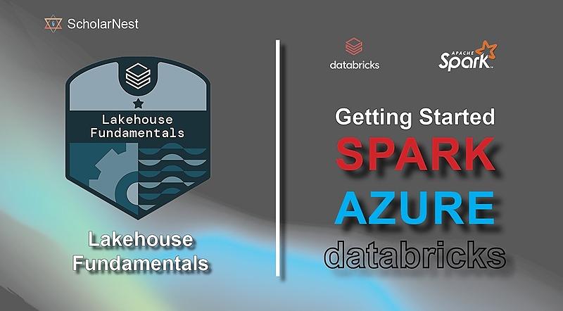  Getting Started to Spark Azure Databricks and Lakehouse Fundamentals Certification Preparation